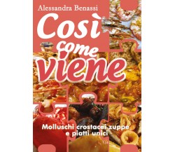 Così come viene. Molluschi crostacei zuppe e piatti unici (A. Benassi, 2019)