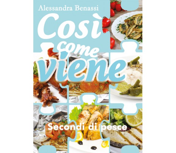 Così come viene. Secondi di pesce (A. Benassi, 2019)