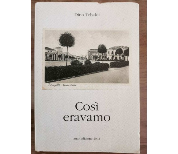 Così eravamo - Dino Tebaldi - 2002 - AR