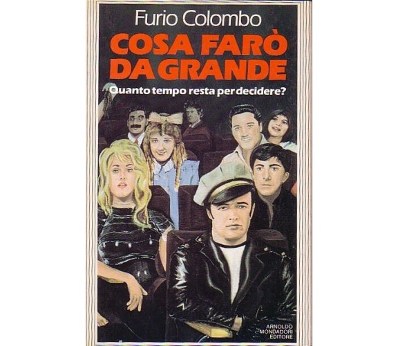 Cosa farò da grande. Quanto tempo resta per decidere? Colombo. Mondadori 1986