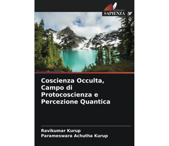 Coscienza Occulta, Campo di Protocoscienza e Percezione Quantica - 2022