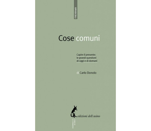 Cose comuni di Carlo Donolo,  2014,  Edizioni Dell’Asino