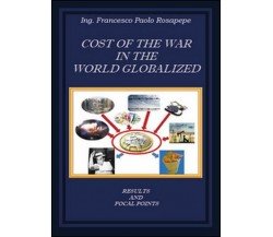 Cost of the war in the world globalized  di Francesco P. Rosapepe,  2015 - ER