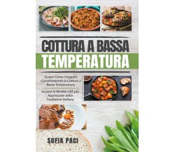 Cottura a Bassa Temperatura: Scopri Come Eseguire Correttamente la Cottura 