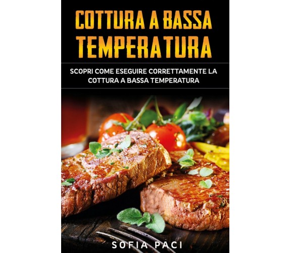 Cottura a Bassa Temperatura. Scopri Come Eseguire Correttamente la Cottura a Bas