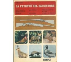 Cova Carlo - LA PATENTE DEL CACCIATORE. PARTE LEGISLATIVA - 1972