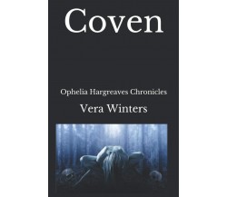 Coven: Ophelia Hargreaves Chronicles - Vera Winters - Independently, 2020