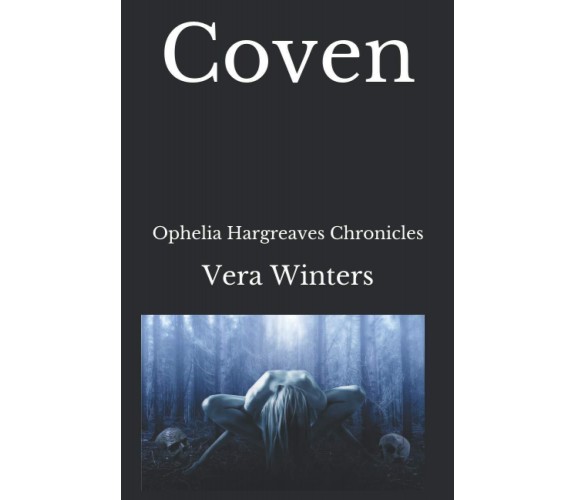 Coven: Ophelia Hargreaves Chronicles - Vera Winters - Independently, 2020