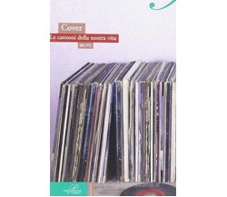 Cover. Le canzoni della nostra vita - AA.VV. - Perrone editore, 2016