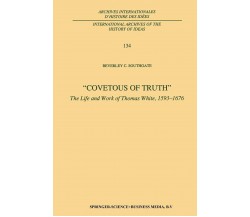 Covetous of Truth - B. C. Southgate - Springer, 2013