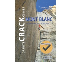 Crack Climbs Mont Blanc The Guide to the Best Mont Blanc Crack Routes di Giovann