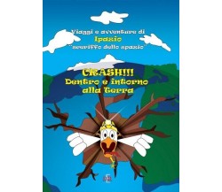 Crash!!! Dentro e intorno alla Terra. Viaggi e avventure di Ipazio «sceriffo del
