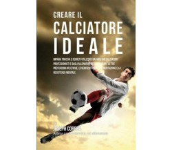 Creare il Calciatore Ideale - Correa - Createspace, 2015