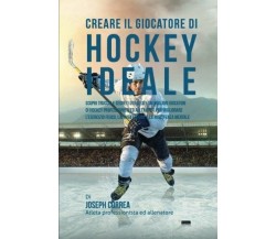 Creare il Giocatore Di Hockey Ideale - correa - Createspace, 2015 