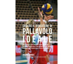 Creare il Giocatore Di Pallavolo Ideale - Correa - Createspace, 2015