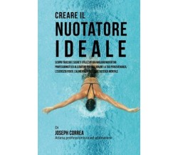 Creare il Nuotatore Ideale - Correa - Createspace, 2015 