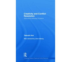 Creativity And Conflict Resolution - Tatsushi Arai - Routledge, 2012