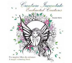 Creature Incantate. Enchanted Creatures. Colouring book	 di Grazia Salvo,  2016