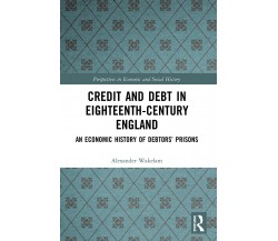 Credit And Debt In Eighteenth-Century England - Alexander Wakelam - 2022