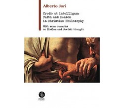 Credo ut intelligam: Faith and Reason in Christian Philosophy (Jori, 2019) - ER