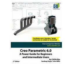 Creo Parametric 6.0 A Power Guide for Beginners and Intermediate Users	 di John 