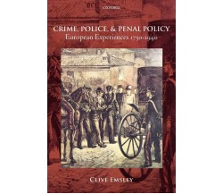 Crime, Police, and Penal Policy - Clive Emsley - Oxford, 2013