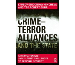 Crime-Terror Alliances and the State - Lyubov Grigorova Mincheva - 2013