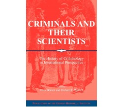 Criminals and Their Scientists - Peter Becker - Cambridge, 2009