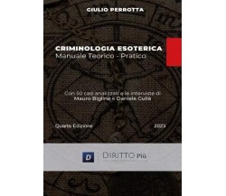 Criminologia Esoterica Manuale teorico-pratico di Giulio Perrotta, 2023, Diri