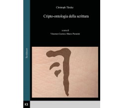 Cripto-ontologia della scrittura di Christoph Türcke A Cura Di Vincenzo Cuomo E 