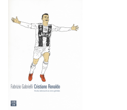 Cristiano Ronaldo. Storia intima di un mito globale di Fabrizio Gabrielli,  2019