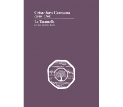 Cristofaro Caresana (1640-1709). La Tarantella per due violini e basso. Ediz. it