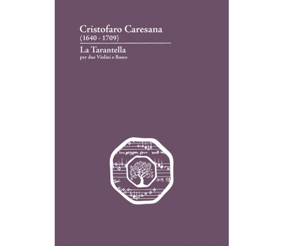 Cristofaro Caresana (1640-1709). La Tarantella per due violini e basso. Ediz. it