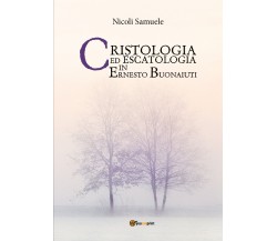 Cristologia ed escatologia in Ernesto Buonaiuti, Samuele Nicoli,  2017,  Youcan.