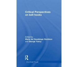 Critical Perspectives on bell hooks- Maria del Guadalupe Davidson - 2009