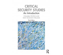 Critical Security Studies - Columba Peoples, Nick Vaughan-Williams - 2020