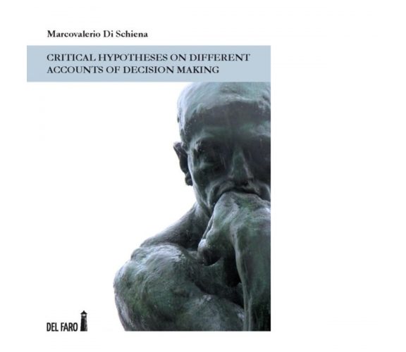 Critical hypotheses on different accounts of decision making - Del Faro, 2012