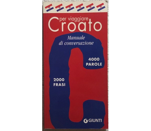 Croato per viaggiare. Manuale di conversazione di Aa.vv.,  2005,  Giunti