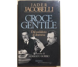 Croce, Gentile dal sodalizio al dramma di Jader Jacobelli,  1989,  Rizzoli