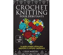  Crochet-knitting pour débutants (2 livres en 1). Le guide complet ultime pour a