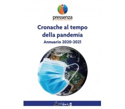 Cronache al tempo della pandemia. Antologia di Pressenza 2020-2021 di Aa.vv., 
