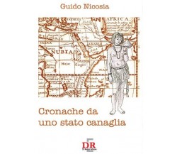 Cronache da uno Stato canaglia di Guido Nicosia, 2006, Di Renzo Editore