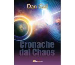 Cronache dal Chaos	 di Dan Gall,  2016,  Youcanprint