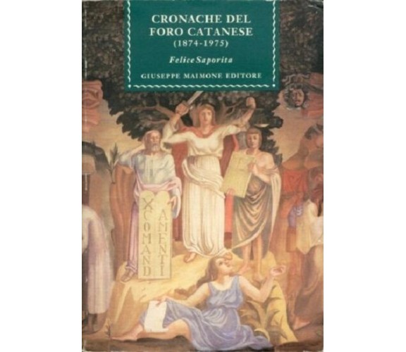 Cronache del foro catanese (1874-1974). - [Giuseppe Maimone Editore]