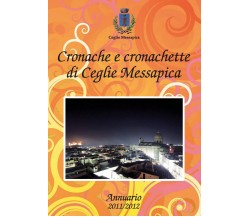 Cronache e cronachette di Ceglie Messapica - Annuario 2011-12	 di Stefano Menga