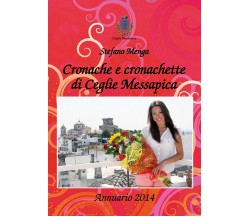 Cronache e cronachette di Ceglie Messapica - Annuario 2014	 di Stefano Menga