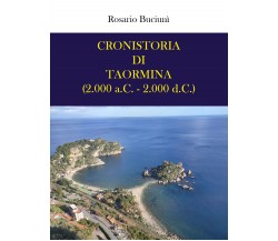 Cronistoria di Taormina (2.000 a.C. - 2.000 d.C.) di Rosario Buciunì,  2021,  Yo