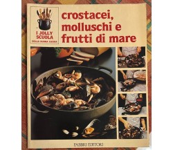 Crostacei, molluschi e frutti di mare di Aa.vv., 1986, Fabbri Editori