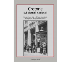 Crotone sui giornali nazionali di Francesco Placco,  2019,  Youcanprint