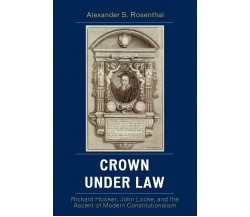 Crown Under Law - Alexander S. Rosenthal - Lexington Books, 2008